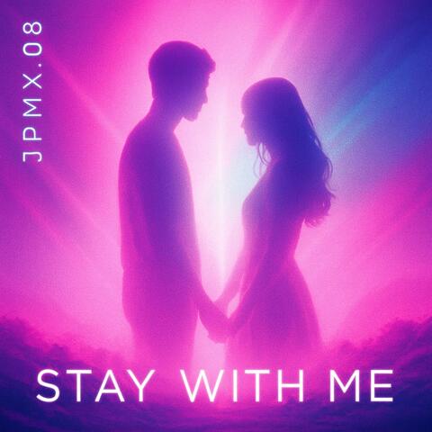 STAY WITH ME