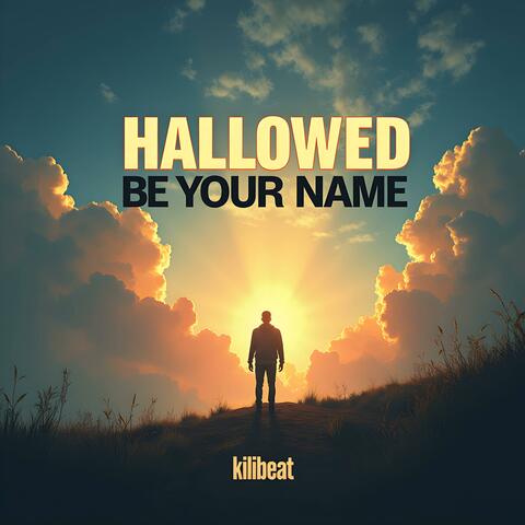 Hallowed Be Your Name