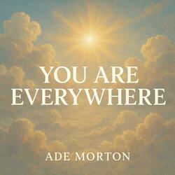 You are everywhere