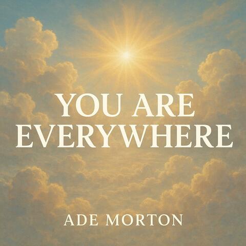 You are everywhere