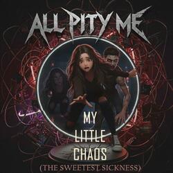 My Little Chaos (The Sweetest Sickness)