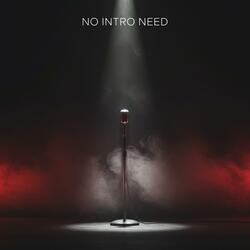 No Intro Need