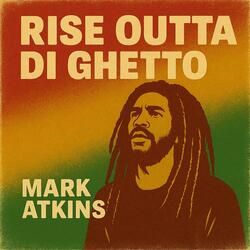 RISE OUTTA DI GHETTO