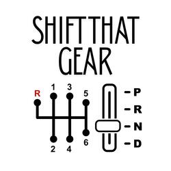 SHIFT THAT GEAR