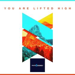 You Are Lifted High