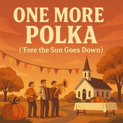 ONE MORE POLKA ('FORE THE SUN GOES DOWN)