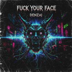 Fuck Your Face