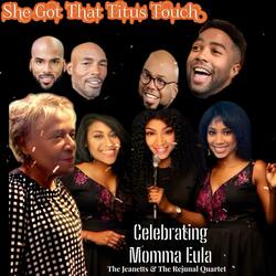 She Got That Titus Touch (Celebrating  Momma Eula Williams )