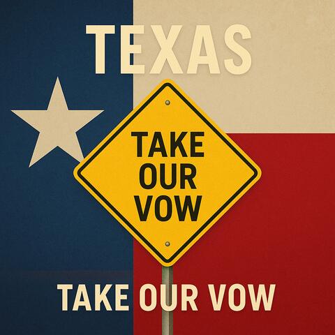 TEXAS CAUTION (TAKE OUR VOW)