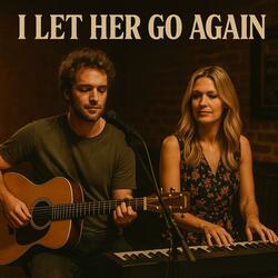 I Let Her Go Again