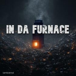 In Da Furnace