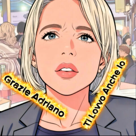 Grazie Adriano (Ti Lovvo Anche Io)