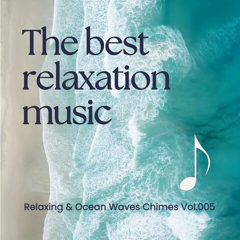 The best relaxation music, Vol. 05 (Relaxing & Ocean Waves Chimes)
