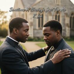 Sometimes A Blessing’s Just For Me