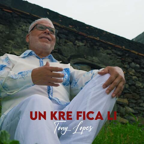 Tony Lopes Un Kre Fica Li