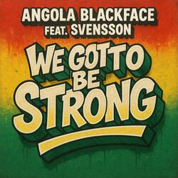 We got to be Strong