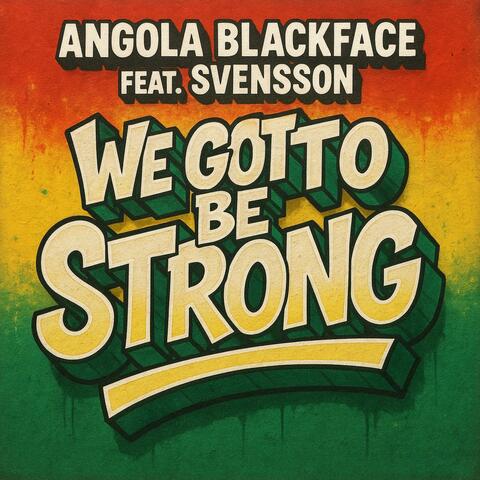 We got to be Strong