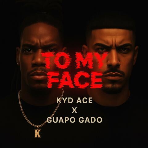 TO MY FACE (feat. Guapo Gado)