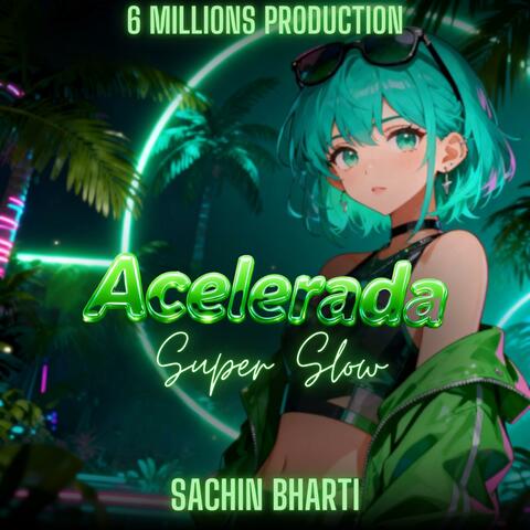 Acelerada Super Slow-Sachin Bharti