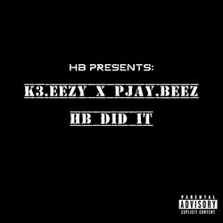 HB did it (feat. K3.EEZY & PJAY.BEEZ)