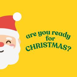 are you ready for Christmas?