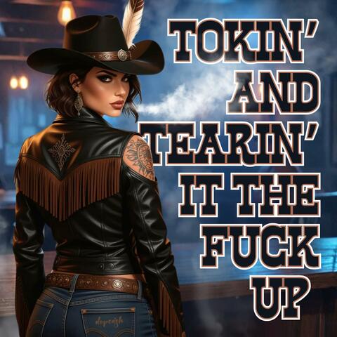 Tokin' And Tearin' It The Fuck Up