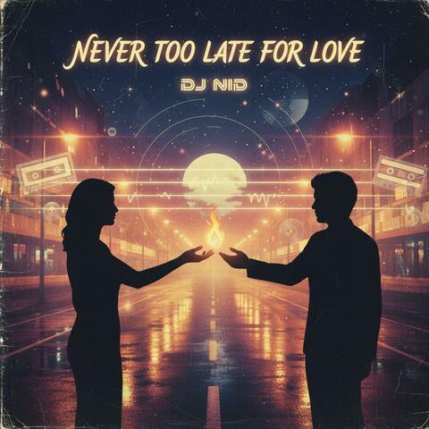 Never Too Late for Love
