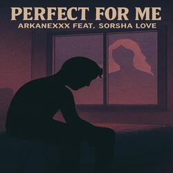 Perfect for Me (feat. Sorsha Love)