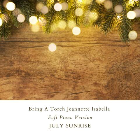 Bring A Torch Jeannette Isabella (Soft Piano Version)