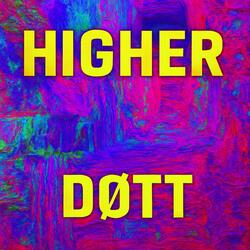 HIGHER