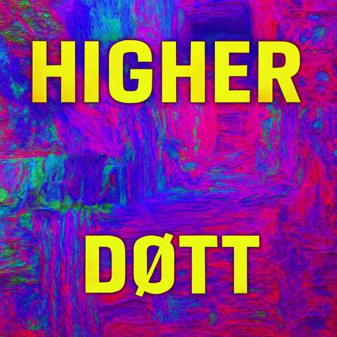 HIGHER