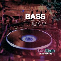 BASS BAD