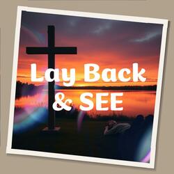 Lay Back & SEE