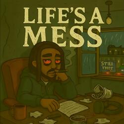 Lifes a Mess