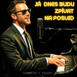 Já dnes budu zpívat na posled