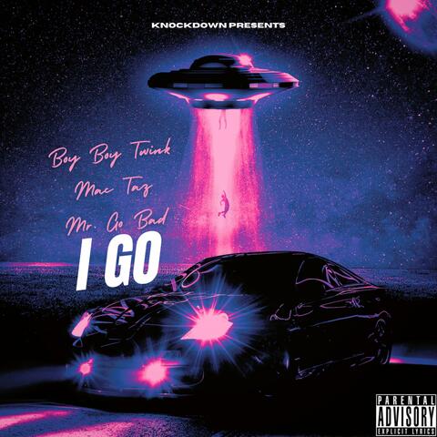 I Go (feat. Mac Taz & Mr. Go Bad)