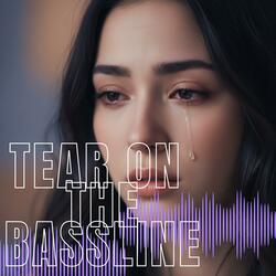 Tears on the Bassline
