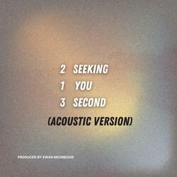 Seeking You Second (Acoustic Version)