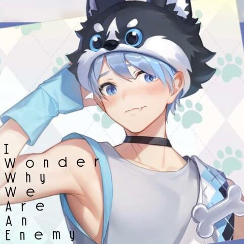 I Wonder Why We Are An Enemy (feat. Mina Lucas) [Yuna Reverted]