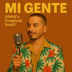 Mi Gente (1960's Tropical Soul)
