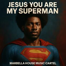 Jesus You Are My Superman (Radio Edit)