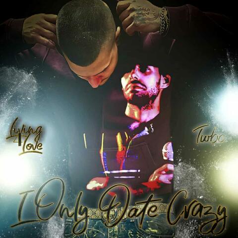 I Only Date Crazy (feat. Twbc) [Explicit]