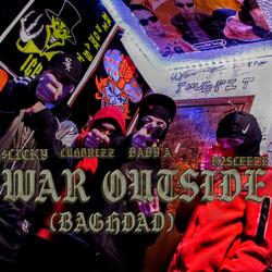 War Outside (Baghdad) (feat. K2Sleeze, LuhBrizz & Baby A)