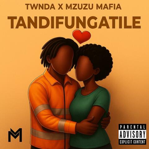 Tandifungatile (feat. Mzuzu Mafia)