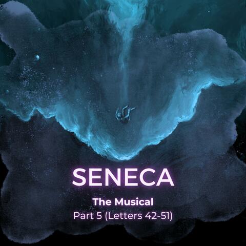 Seneca the Musical Part 5