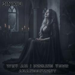 Why Am I Feeling Your Abandonment