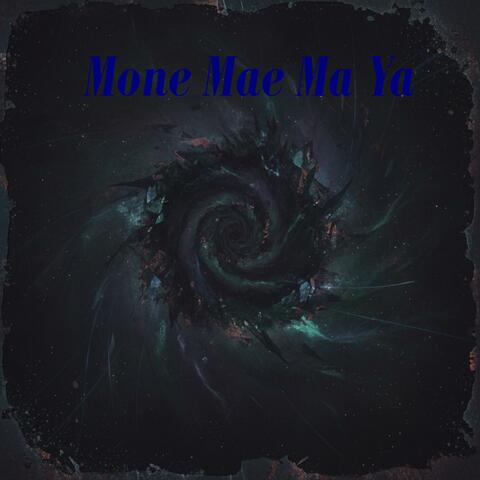 Mone Mae Ma Ya