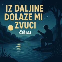 Iz daljine dolaze mi zvuci