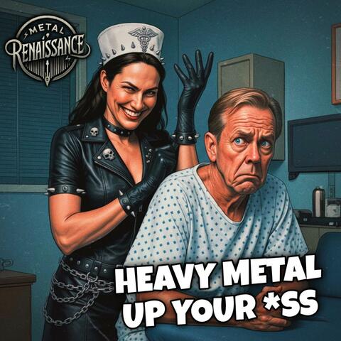 Heavy Metal Up Your Ass