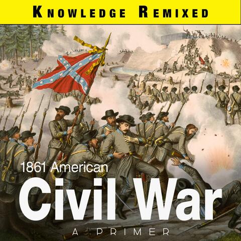 1861 American Civil War: A Primer